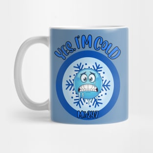 Funny Winter Season I'm freezing yes, I'm cold me 24:7 Mug